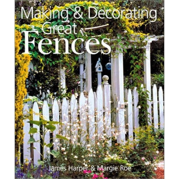 Pre-Owned Making and Decorating Great Fences (Paperback) 9780806940090