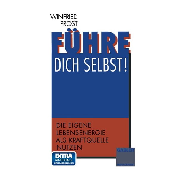 Führe Dich Selbst!: Die Eigene Lebensenergie ALS Kraftquelle Nutzen, (Paperback)
