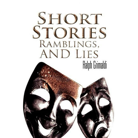 Short Stories, Ramblings, & Lies (Paperback)