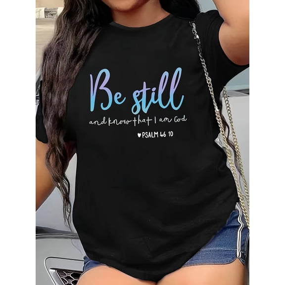 Women's Be Still And Know That I Am God Psalm 46:10 Christian Scripture Crew Neck Short Sleeve Casual T-Shirt