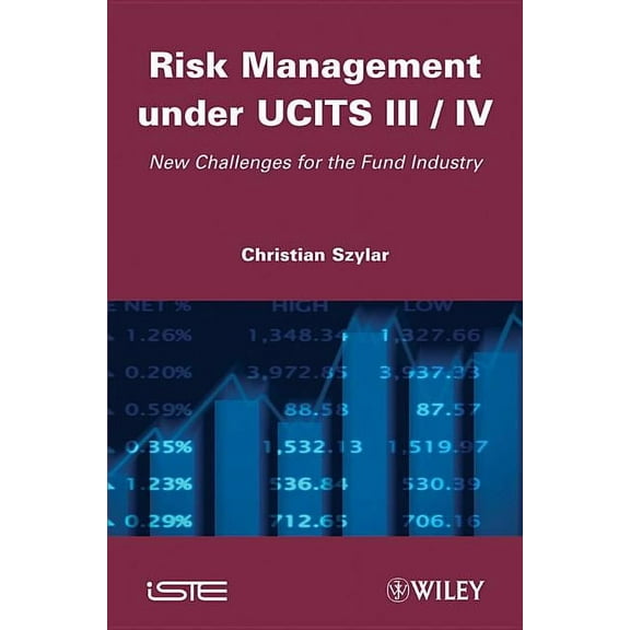 Risk Management Under Ucits III / IV: New Challenges for the Fund Industry (Hardcover)