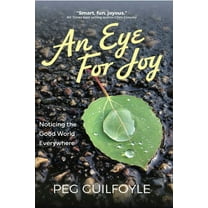 Eye for Joy: Noticing the Good World Everywhere, (Paperback)