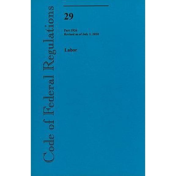 Pre-Owned Code of Federal Regulations, Title 29, Labor, Part 1926: Revised as of July 2010 (Paperback) 0160859964 9780160859960