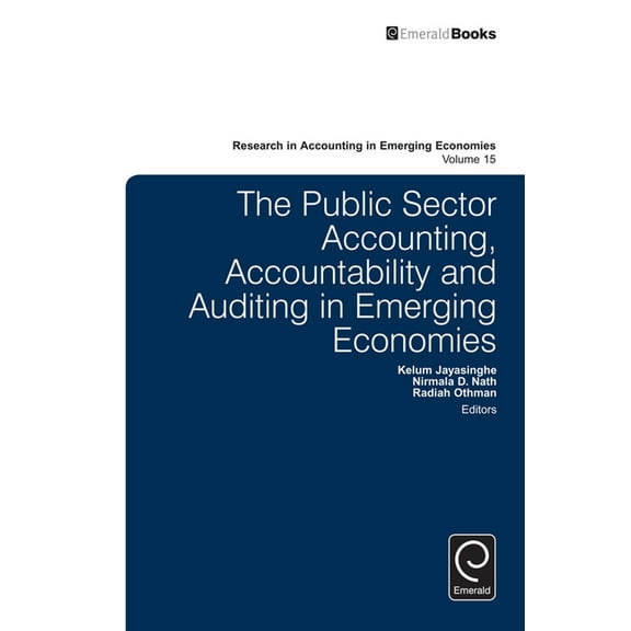 Research in Accounting in Emerging Econo The Public Sector Accounting, Accountability and Auditing in Emerging Economies', Book 15, (Hardcover)