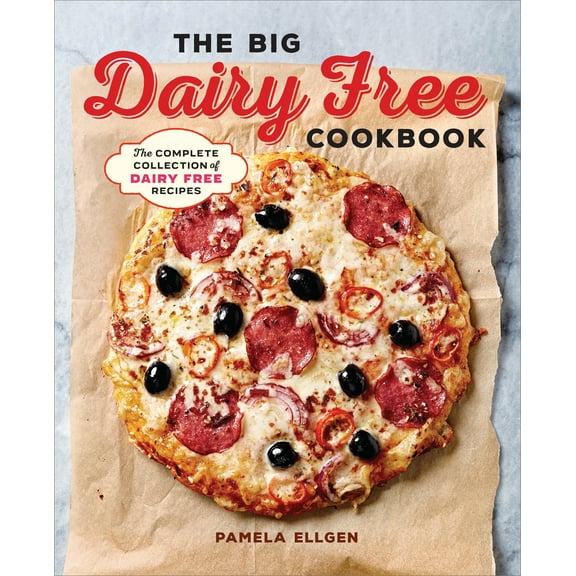 Pre-Owned The Big Dairy Free Cookbook: The Complete Collection of Delicious Dairy-Free Recipes (Paperback) 1939754585 9781939754585