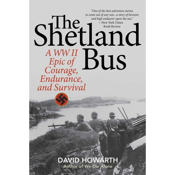 The Shetland Bus: A WWII Epic of Courage, Endurance, and Survival, (Paperback)