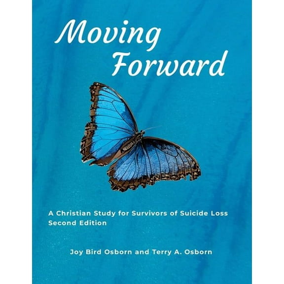 Moving Forward: A Christian Study for Survivors of Suicide Loss, (Paperback)