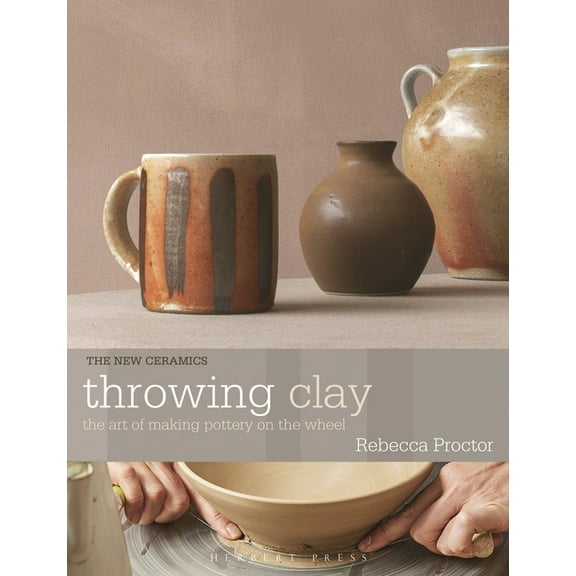 New Ceramics Throwing Clay: The Art of Making Pottery on the Wheel, (Paperback)