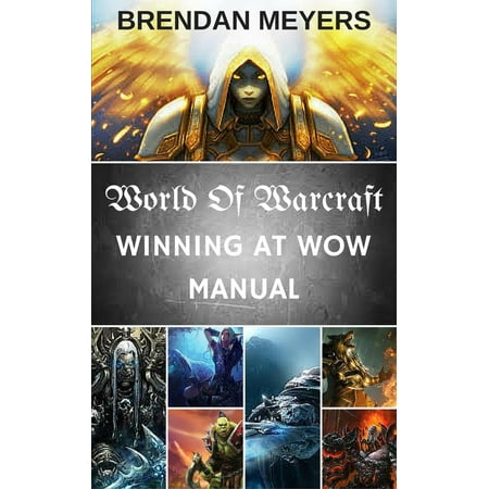 World Of Warcraft: Winning At W.O.W. Manual -