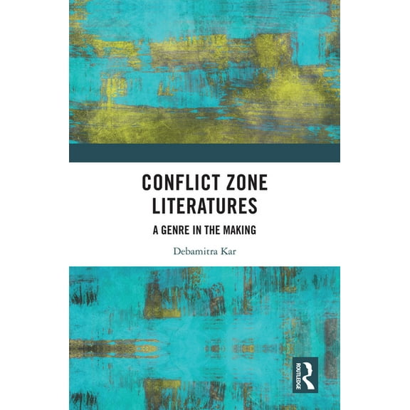 Conflict Zone Literatures: A Genre in the Making, (Hardcover)