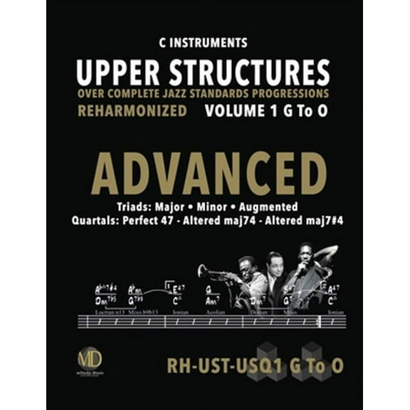 Upper Structures: Advanced Volume 1 G to O (C Instruments): Over Complete Jazz Standards (Paperback) by Ariel J Ramos