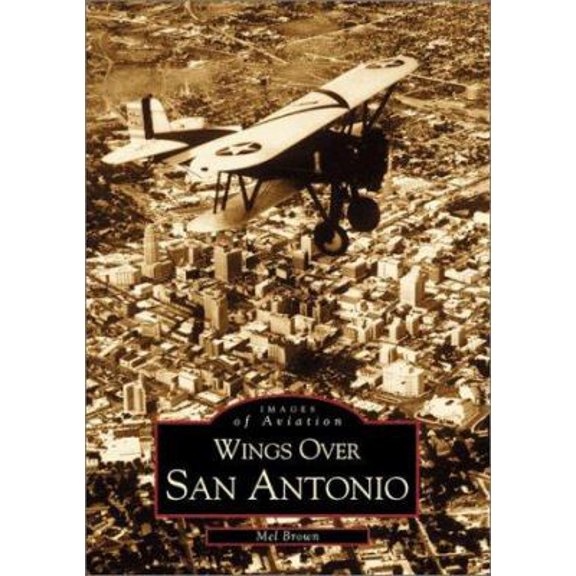 Pre-Owned Wings Over San Antonio (Paperback) 0738508144 9780738508146