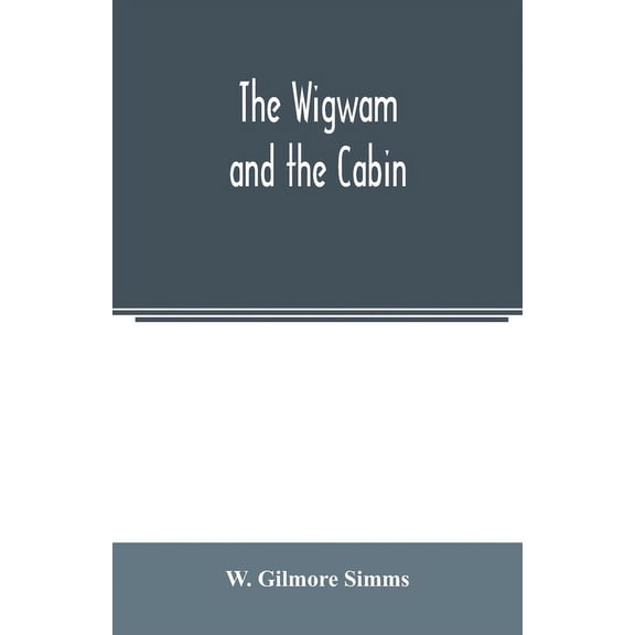 The wigwam and the cabin, (Paperback)