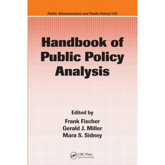 Public Administration and Public Policy Handbook of Public Policy Analysis: Theory, Politics, and Methods, Book 125, (Hardcover)