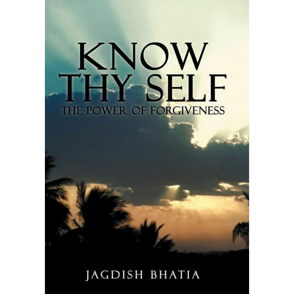 Know Thy Self: The Power of Forgiveness (Hardcover)