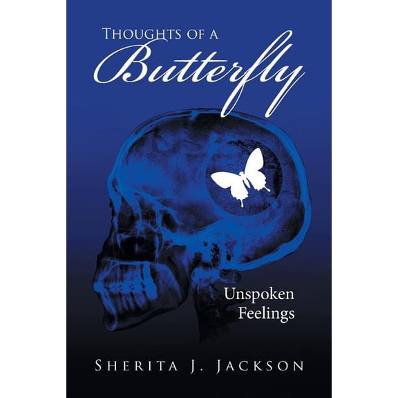 Thoughts of a Butterfly: Unspoken Feelings (Paperback) by Sherita J Jackson