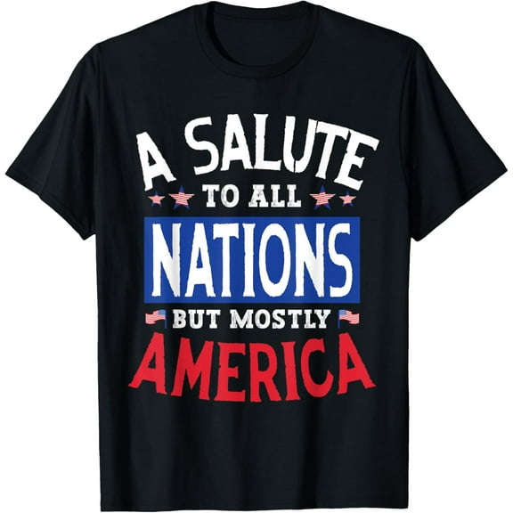 A Salute To All Nations But Mostly America Fourth Of July T-ShirtMen's and women's gift, black and white T-shirt, size: Extra large S-4XL