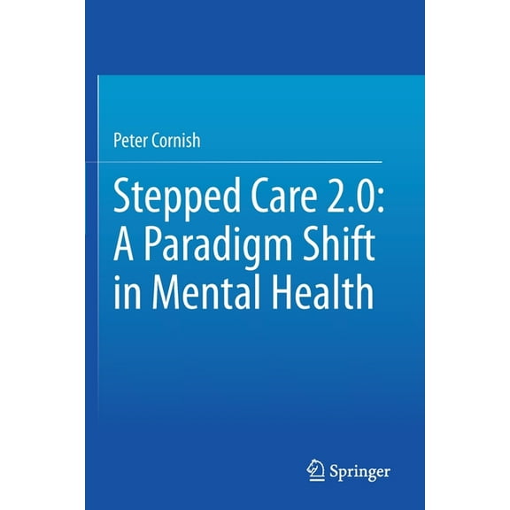 Stepped Care 2.0: A Paradigm Shift in Mental Health, (Paperback)
