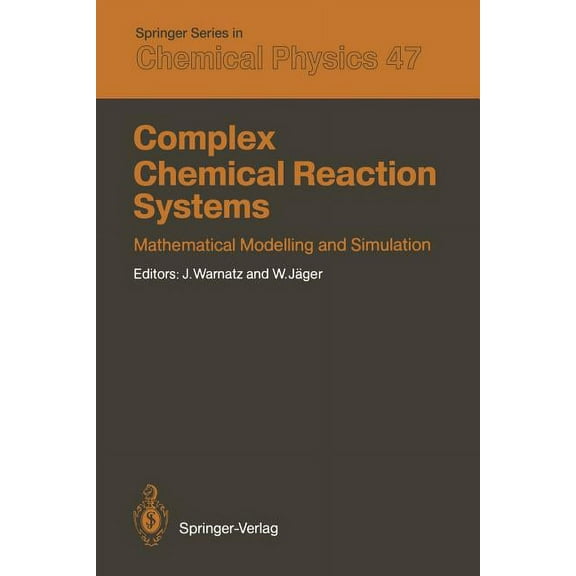 Springer Chemical Physics Complex Chemical Reaction Systems: Mathematical Modelling and Simulation Proceedings of the Second Workshop, Heidelberg,, Book 47, (Paperback)