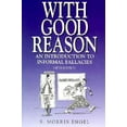 thumbnail image 1 of Pre-Owned With Good Reason: An Introduction to Informal Fallacies (Paperback) 031208479X 9780312084790, 1 of 1