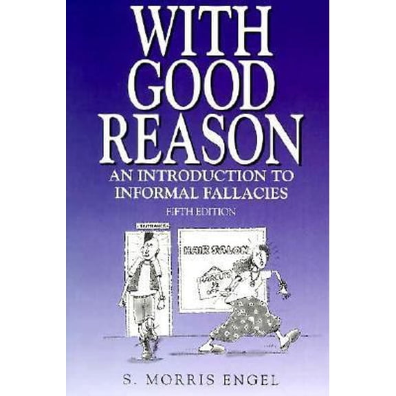 Pre-Owned With Good Reason: An Introduction to Informal Fallacies (Paperback) 031208479X 9780312084790