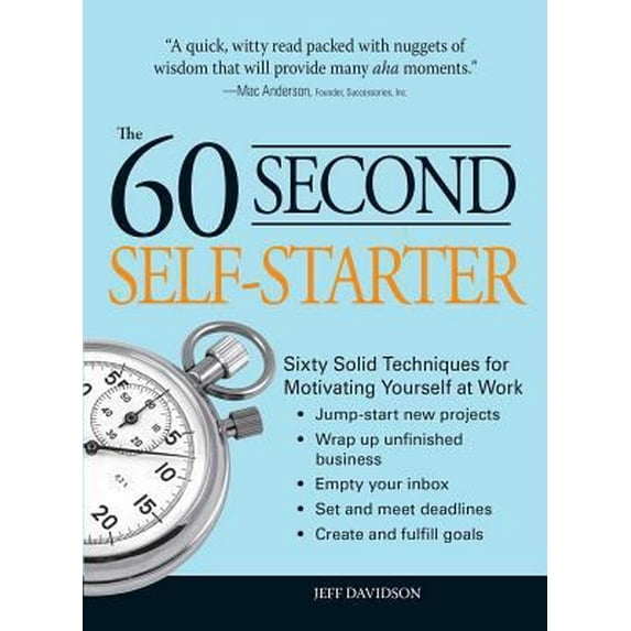 Pre-Owned 60 Second Self-Starter: Sixty Solid Techniques for Motivating Yourself at Work (Paperback) 1598698435 9781598698435