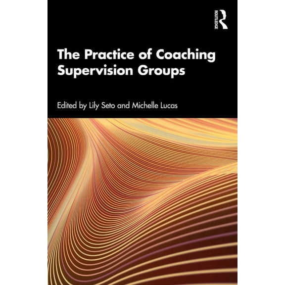 The Practice of Coaching Supervision Groups, (Paperback)