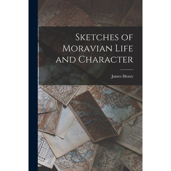Sketches of Moravian Life and Character (Paperback)