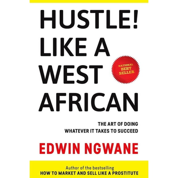 Hustle! Like A West African: The art of doing whatever it takes to succeed (Paperback) by Edwin Ngwane