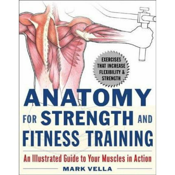 Pre-Owned Anatomy for Strength and Fitness Training: An Illustrated Guide to Your Muscles in Action (Paperback) 0071475338 9780071475334