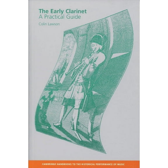 Cambridge Handbooks to the Historical Pe The Early Clarinet: A Practical Guide, (Paperback)
