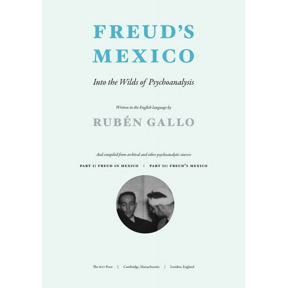 Freud's Mexico: Into the Wilds of Psychoanalysis, (Paperback)