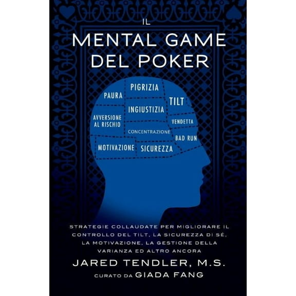 Il Mental Game Del Poker: Strategie collaudate per migliorare il controllo del tilt, la sicurezza di sé, la motivazione,, (Paperback)