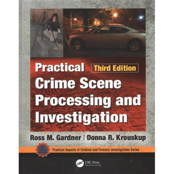 Pre-Owned Practical Crime Scene Processing and Investigation, Third Edition (Practical Aspects of Criminal and Forensic Investigations)
