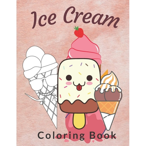 Ice Cream Coloring Book : Cute Ice Cream Coloring Pages Preschool and Toddlers, Unique Ice Cream Coloring Pages for kids, ice cream coloring book for ...