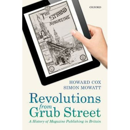 Revolutions from Grub Street: A History of Magazine Publishing in Britain