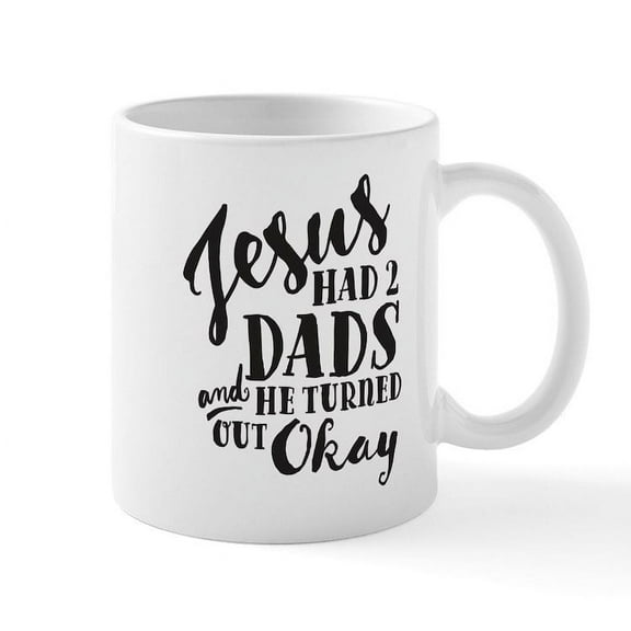 CafePress - Jesus Had 2 Dads Mug - 11 oz Ceramic Mug - Novelty Coffee Tea Cup