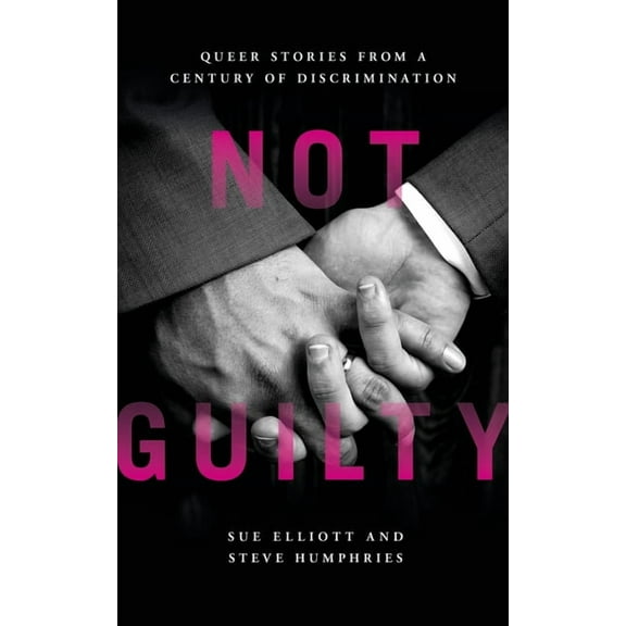 Not Guilty : Queer Stories from a Century of Discrimination (Paperback)