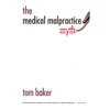 The Medical Malpractice Myth, (Paperback)