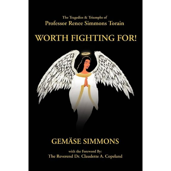 Worth Fighting For!: The Tragedies & Triumphs of Professor Renee Simmons Torain