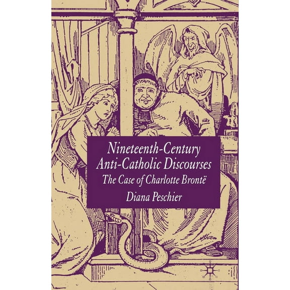 Nineteenth-Century Anti-Catholic Discourses: The Case of Charlotte Brontë, (Paperback)
