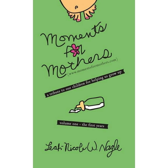 Moments for Mothers : A Tribute to Our Children for Helping Us Grow Up (Hardcover)