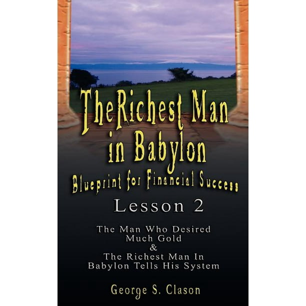 The Richest Man in Babylon Blueprint for Financial Success Lesson 2