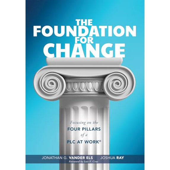 Pre-Owned The Foundation for Change: Focusing on the Four Pillars of a PLC at Work (Build the foundation for successful school improvement.), 9781954631977, 1954631979, Paperback,
