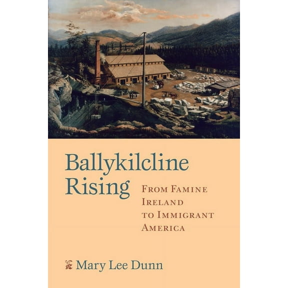 Ballykilcline Rising: From Famine Ireland to Immigrant America, (Paperback)