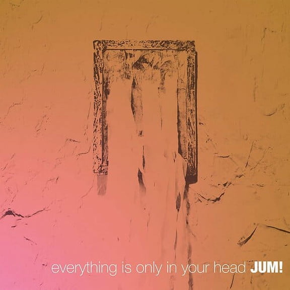 Jum! - Everything Is Only In Your Head - CD