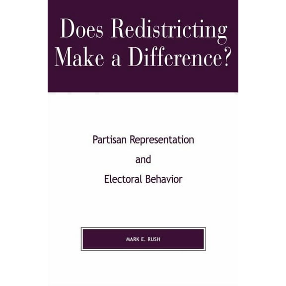 Does Redistricting Make a Difference?: Partisan Representation and Electoral Behavior, (Paperback)