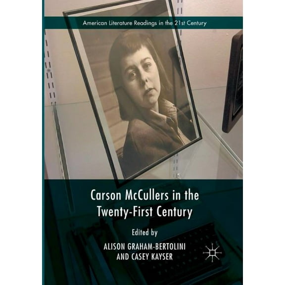 American Literature Readings in the 21st Carson McCullers in the Twenty-First Century, (Paperback)