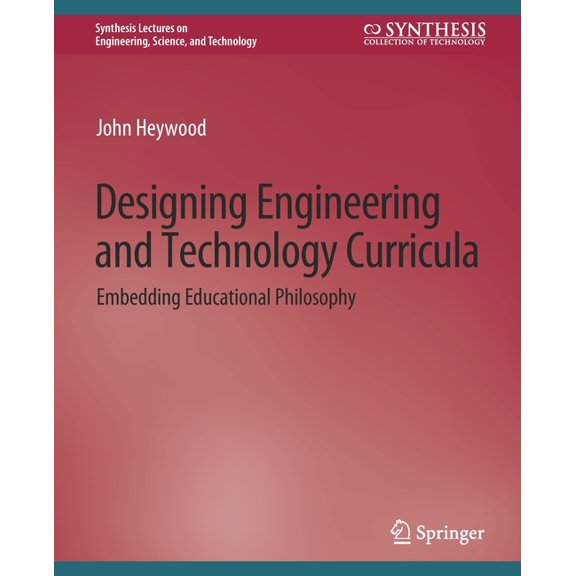Synthesis Lectures on Engineering, Scien Designing Engineering and Technology Curricula: Embedding Educational Philosophy, (Paperback)