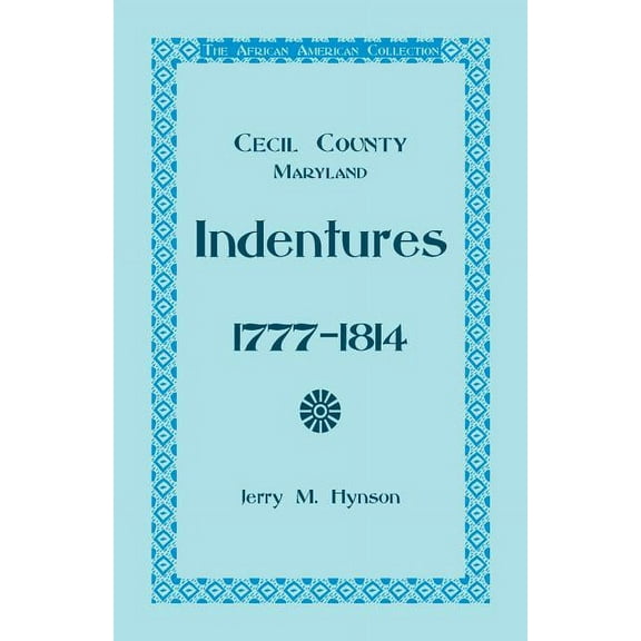 The African American Collection, Indentures, Cecil County, Maryland 1777-1814 (Paperback)